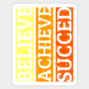 Believe achieve succed Sticker